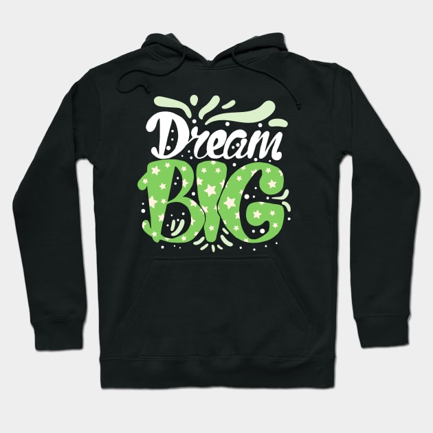 Dream Big Inspiring Quote Hoodie by Elysian Alcove